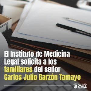 El Instituto Nacional de Medicina Legal solicita a los familiares de Carlos Julio Garzón Tamayo