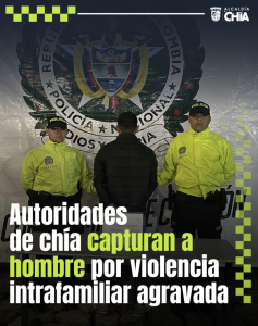 Autoridades de chía capturan a hombre por violencia intrafamiliar agravada